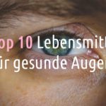 Top 10 Lebensmittel für gesunde Augen