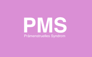 Prämenstruelles Syndrom (PMS) -  Ursachen, Symptome und Behandlung