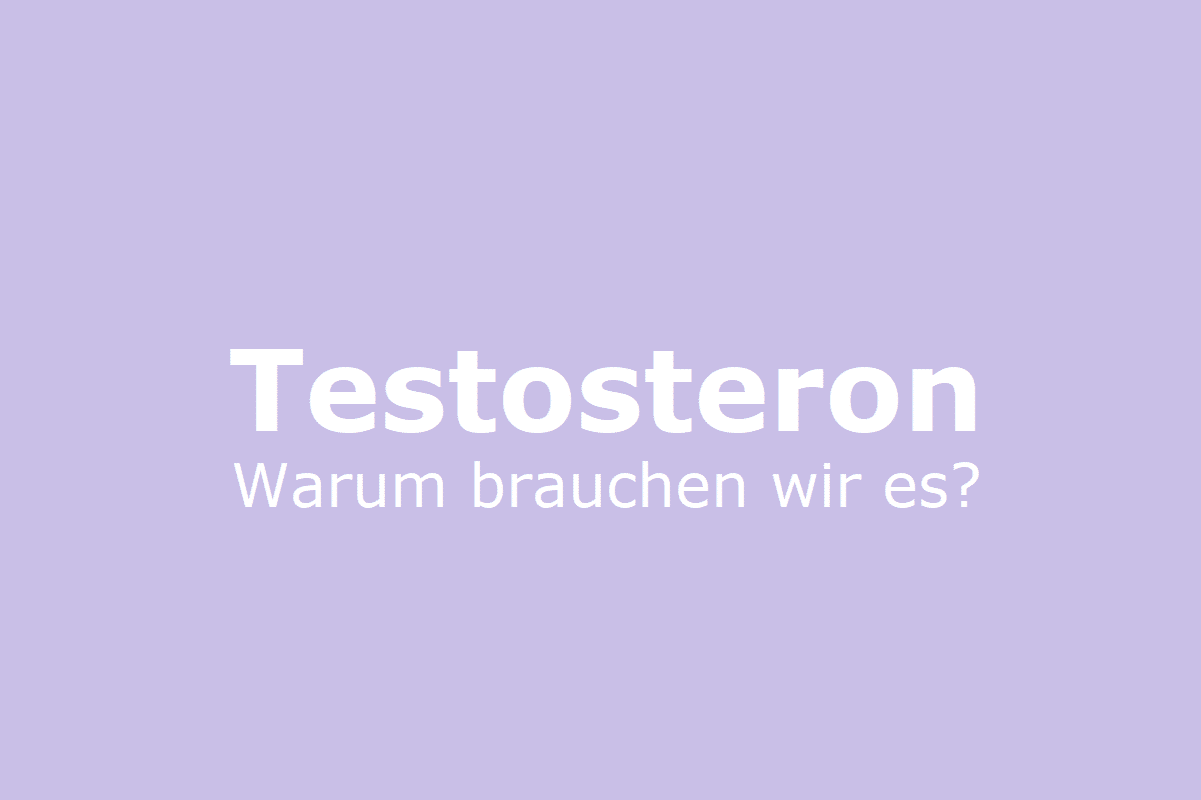 Warum brauchen wir Testosteron? Funktionen, Mangel und Quellen