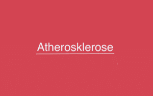 Atherosklerose - Typen, Ursachen und Symptome