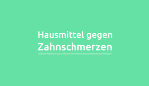 Hausmittel gegen Zahnschmerzen