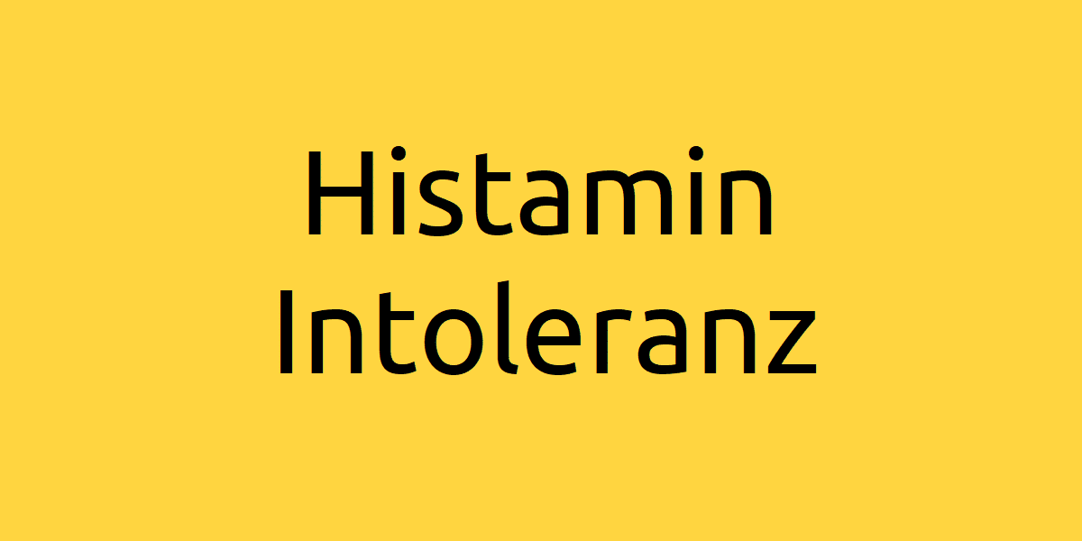 Was ist Histaminintoleranz ursachen symptome test