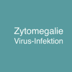 Zytomegalie-Virus-Infektion: Symptome, Behandlung und Prognose von CMV