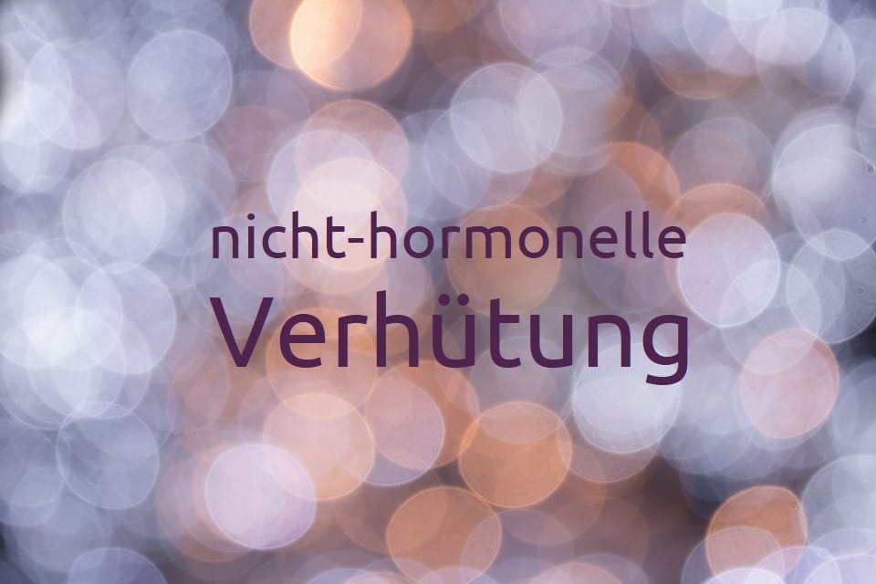 Nicht-hormonelle-Verhütungsmethoden