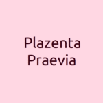 Plazenta Praevia - Ursachen-Diagnose-Behandlung und Risiken für Schwangere