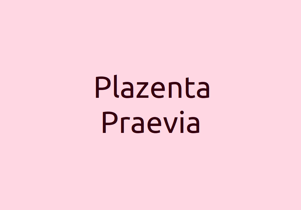 Plazenta Praevia - Ursachen-Diagnose-Behandlung und Risiken für Schwangere