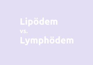 Unterschiede zwischen Lipödem und Lymphödem