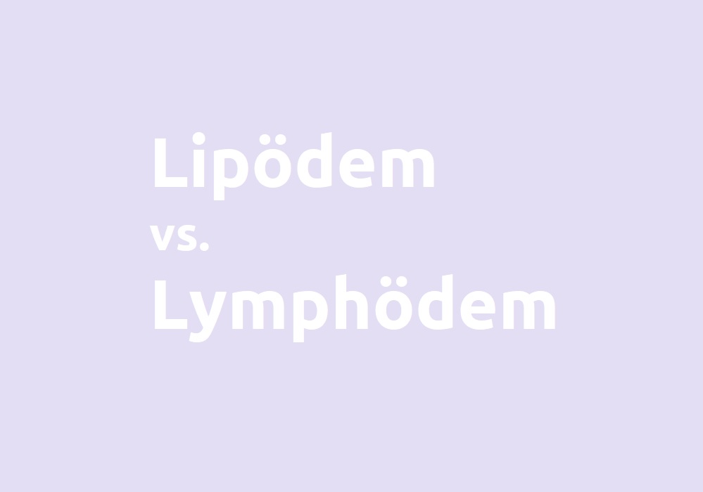 Unterschiede zwischen Lipödem und Lymphödem