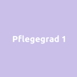 Pflegegrad 1 – Leistungen, Bedingungen und Voraussetzungen