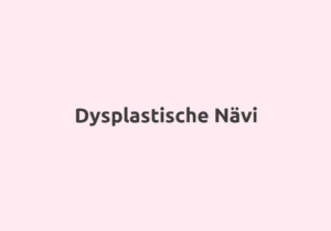 Anzeichen und Symptome des dysplastischen Naevus