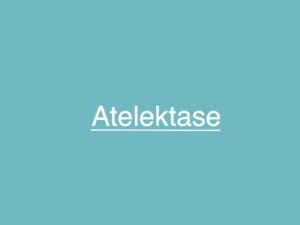 Atelektase-Ursachen-Symptome-Behandlung