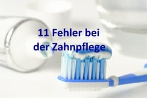 Richtig Zähneputzen – Häufige Fehler bei der täglichen Zahnpflege