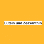 Lutein und Zeaxanthin: Vorteile für Auge und Sehvermögen